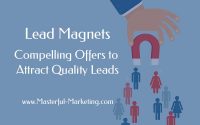 Lead Magnets: Compelling Offers to Attract Quality Leads