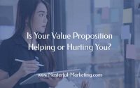Is Your Value Proposition Helping or Hurting You?