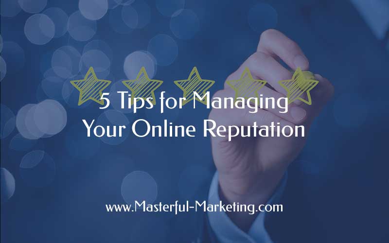 5 Tips for Managing Your Online Reputation