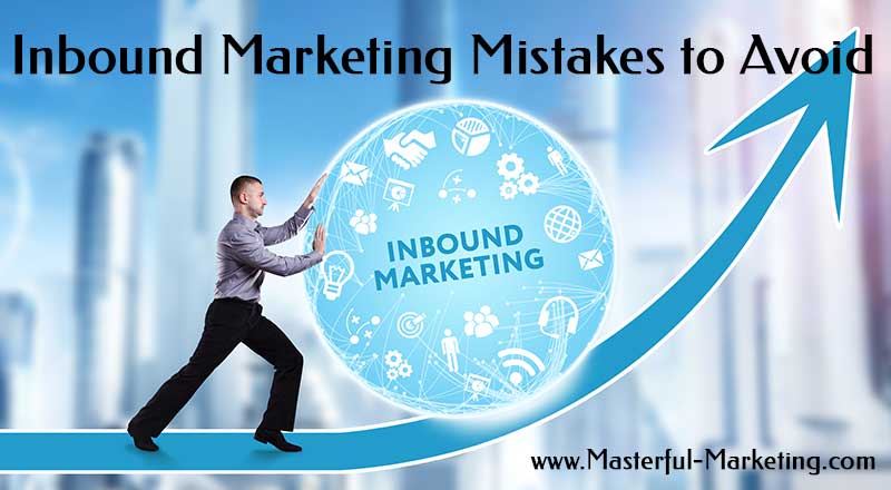 Inbound Marketing Mistakes to Avoid