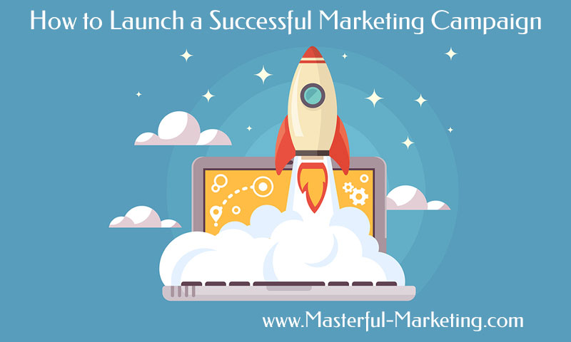 How to launch a successful marketing campaign