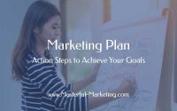 Marketing Plan - Action Steps to Achieve Your Goals