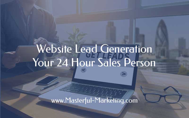 Website Lead Generation - Your 24 Hour Sales Person