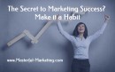 Secret to Marketing Success