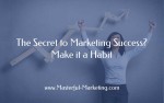 Secret to Marketing Success